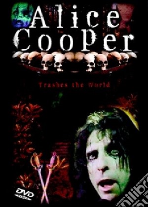 (Music Dvd) Alice Cooper - Trashes The World cd musicale di Nigel Dick