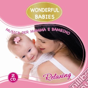 Wonderful Babies Relaxing / Various (2 Cd) cd musicale di ARTISTI VARI