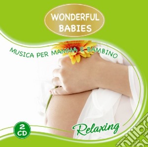 Wonderful Babies Relaxing 2 / Various (2 Cd) cd musicale di ARTISTI VARI
