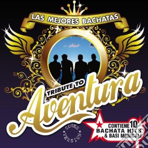Mejores Bachatas (Las): A Tribute To Aventura / Various cd musicale di Mejores Bachatas (Las)