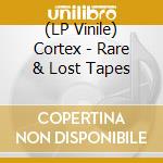 (LP Vinile) Cortex - Rare & Lost Tapes vinile