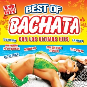 Best Of Bachata Con Los Ultimos Hits cd musicale di Artisti Vari