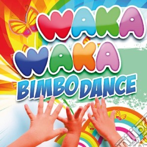 Waka Waka Bimbo Dance / Various cd musicale di ARTISTI VARI