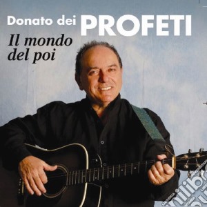 Donato Dei Profeti - Il Mondo Del Poi cd musicale di Donato Dei Profeti
