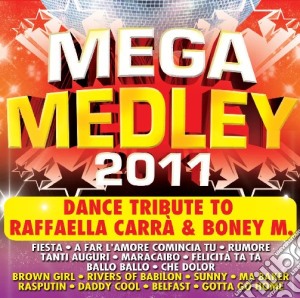 Megamedley 2011 - Dance Tribute To Raffaella Carra' & Boney M. / Various cd musicale di Megamedley 2011
