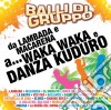 Balli Di Gruppo - Da Lambada E Macarena A....Waka Waka E Danza Kuduro cd