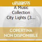 A Music Collection City Lights (3 Cd) cd musicale di Terminal Video