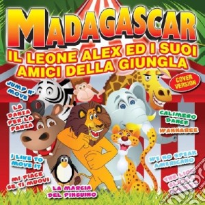 Madagascar - Il Leone Alex E I Suoi Amici Della Giungla / Various cd musicale di Artisti Vari