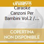 Caraoke Canzoni Per Bambini Vol.2 / Various cd