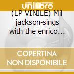 (LP VINILE) Mil jackson-sings with the enrico lp180g lp vinile di Jackson Mil