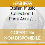 Italian Music Collection I Primi Anni / Various cd