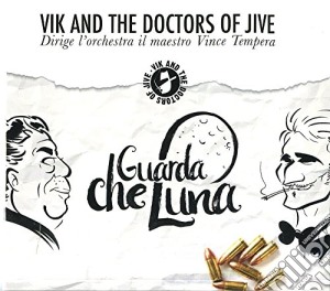 Vik And The Doctors Of Jive - Guarda Che Luna cd musicale di Vik and the doctors