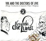 Vik And The Doctors Of Jive - Guarda Che Luna