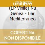 (LP Vinile) Nu Genea - Bar Mediterraneo lp vinile