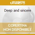 Deep and sincere cd