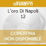 L'oro Di Napoli 12 cd