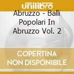 Abruzzo - Balli Popolari In Abruzzo Vol. 2 cd