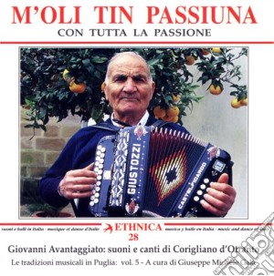 Giovanni Avantaggiato - M'oli Tin Passiuna - Suoni E Canti Di Corigliano D'otranto cd musicale di Giovann Avantaggiato