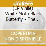 (LP Vinile) White Moth Black Butterfly - The Cost Of Dreaming vinile