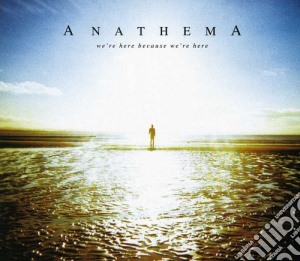 Anathema - We'Re Here Because We'Re Here cd musicale di Anathema