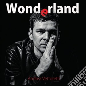 (LP Vinile) Andrea Vettoretti - Wonderland lp vinile di Andrea Vettoretti