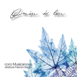 Coro Musicanova - Ombre Di Luce cd musicale di Coro Musicanova