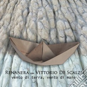 Renanera Con Vittorio De Scalzi - Vento Di Terra, Vento Di Mare cd musicale di Renanera Con V. De Scalzi