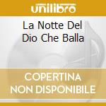 La Notte Del Dio Che Balla cd
