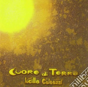 Lucilla Galeazzi - Cuore Di Terra cd musicale di GALEAZZI LUCILLA