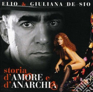 Elio E Giuliana De Sio - Storia D'Amore E D'Anarchia cd musicale di ELIO E GIULIANA DE S