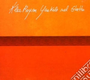 Klez Roym - Yankele Nel Ghetto cd musicale di KLEZROYM