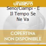 Seno/Ciampi - E Il Tempo Se Ne Va cd