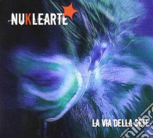 Nuklearte - La Via Della Sete cd musicale di NUKLEARTE