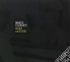 Marco Filiberti - Body And Soul cd musicale di FILIBERTI MARCO