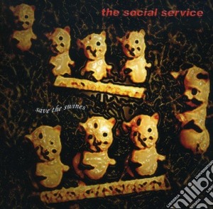 Social Services (The) - Save The Swines cd musicale di SOCIAL SERVICE