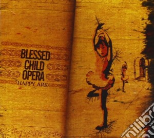 Blessed Child Opera - Happy Ark cd musicale di BLESSED CHILD OPERA