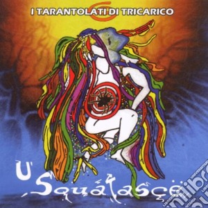 Tarantolati Di Tricarico - U'squatasce cd musicale di Tarantolati di tricarico