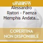 Alessandro Ristori - Faenza Memphis Andata Ritorno cd