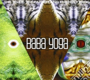 Baba Yoga - The Tiger, The Parrot And The Holy Frog cd musicale di Yoga Baba