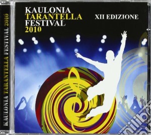 Kaulonia Tarantella Festival Xii Edizione 2010 / Various cd musicale di Kaulonia