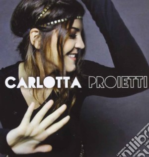 Carlotta Proietti - Carlotta Proietti cd musicale di Carlotta Proietti
