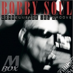 Soul Bobby - Conseguenze Del Groove cd musicale di Soul Bobby