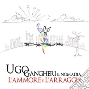 Ugo Gangheri & Nomadia - L'Ammore E L'Arraggia cd musicale di Ugo Gangheri