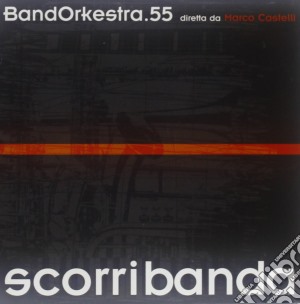 Bandorkestra.55 / Marco Castelli - Scorribanda cd musicale di Bandorkestra.55