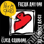 Freak Antoni E Ale Mostacci - Pero' Quasi