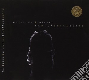 Malacoda & Michel - Aldila' Della Notte cd musicale di Malacoda & Michel