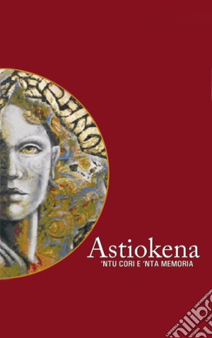 Astiokena - Ntu Cori E 'Nta Memori cd musicale di Astiokena