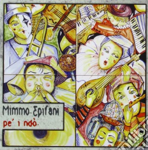 Mimmo Epifani - Pe' I Ndo' cd musicale di Epifani Mimmo