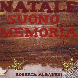 Roberta Albanesi - Natale Il Suono Della Memoria cd musicale di Albanesi Roberta