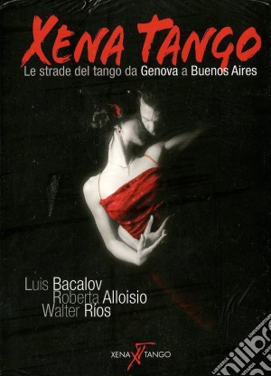 Xena Tango: Le Strade Del Tango Da Genova A Buenos Aires / Various cd musicale di Luis Bacalov
